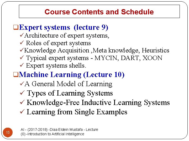 Course Contents and Schedule q. Expert systems (lecture 9) üArchitecture of expert systems, ü