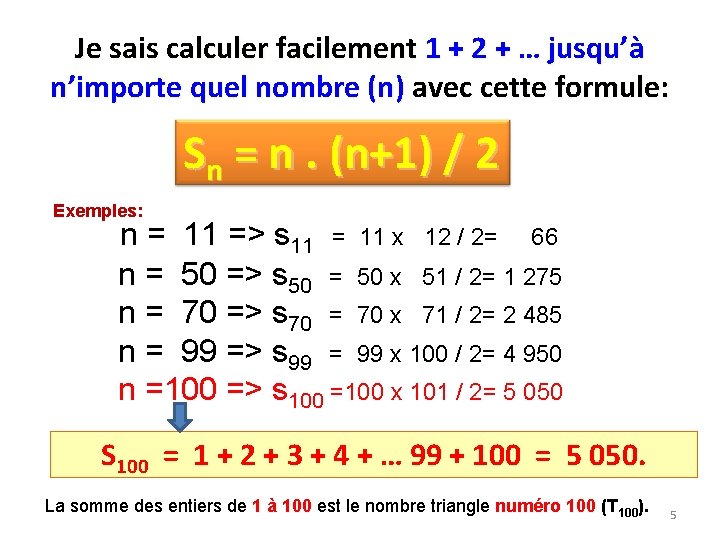 Je sais calculer facilement 1 + 2 + … jusqu’à n’importe quel nombre (n)