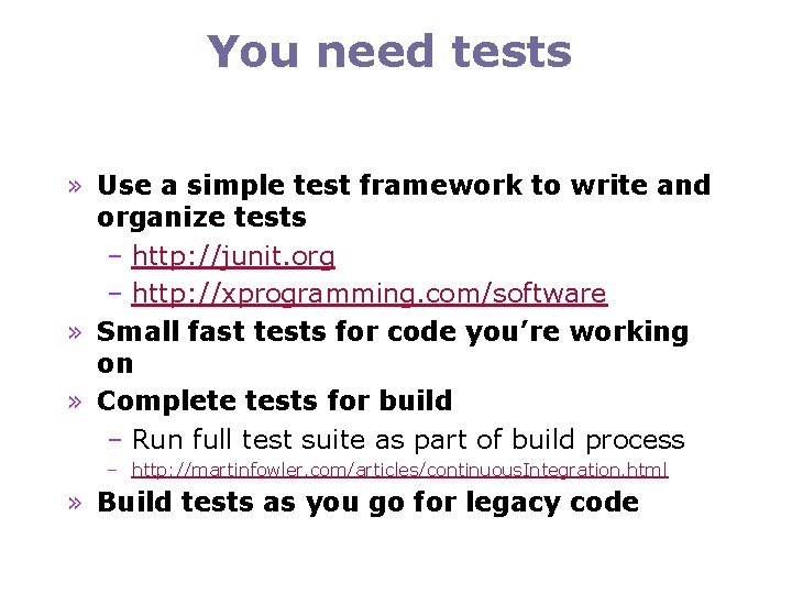 You need tests » Use a simple test framework to write and organize tests