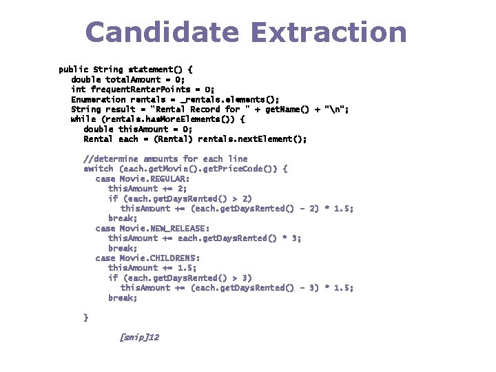 Candidate Extraction public String statement() { double total. Amount = 0; int frequent. Renter.