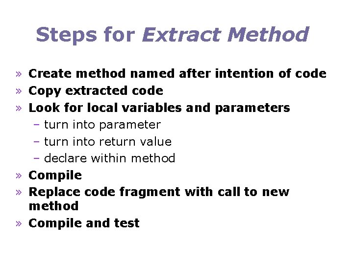 Steps for Extract Method » Create method named after intention of code » Copy
