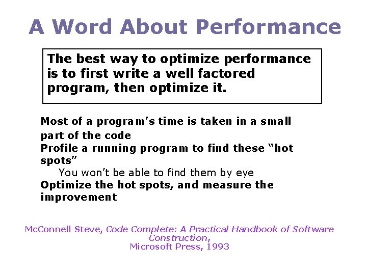 A Word About Performance The best way to optimize performance is to first write