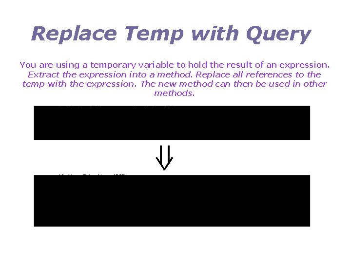 Replace Temp with Query You are using a temporary variable to hold the result