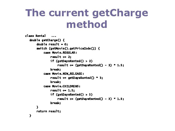 The current get. Charge method class Rental. . . double get. Charge() { double