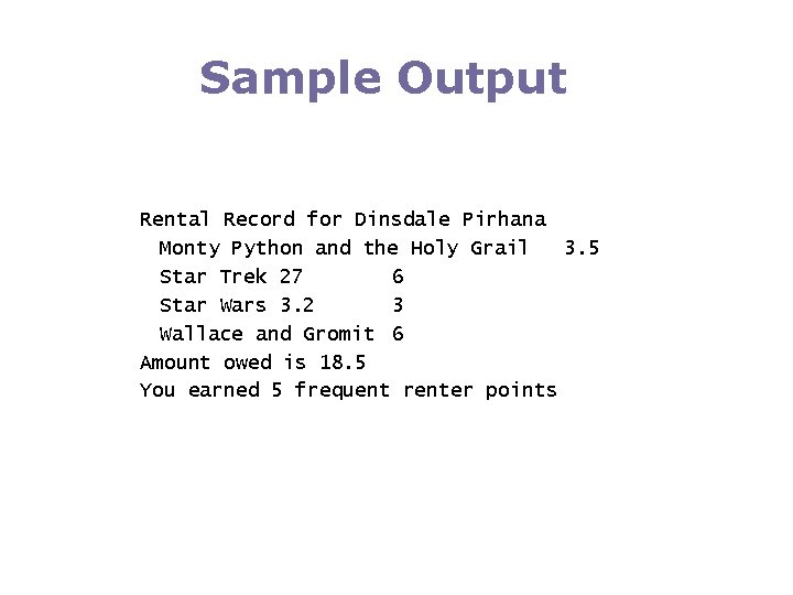 Sample Output Rental Record for Dinsdale Pirhana Monty Python and the Holy Grail 3.