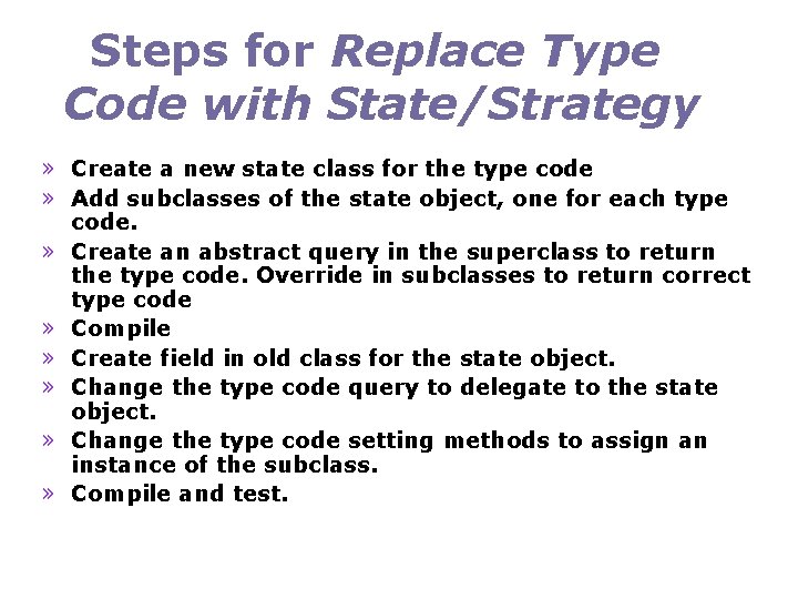 Steps for Replace Type Code with State/Strategy » Create a new state class for