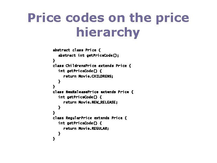 Price codes on the price hierarchy abstract class Price { abstract int get. Price.
