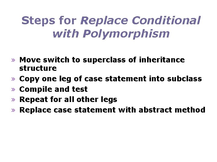 Steps for Replace Conditional with Polymorphism » Move switch to superclass of inheritance structure