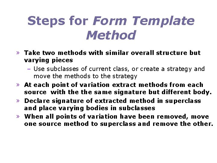 Steps for Form Template Method » Take two methods with similar overall structure but