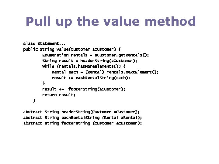 Pull up the value method class Statement. . . public String value(Customer a. Customer)