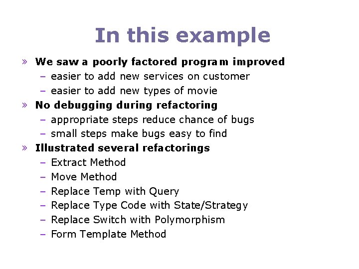 In this example » We saw a poorly factored program improved – easier to