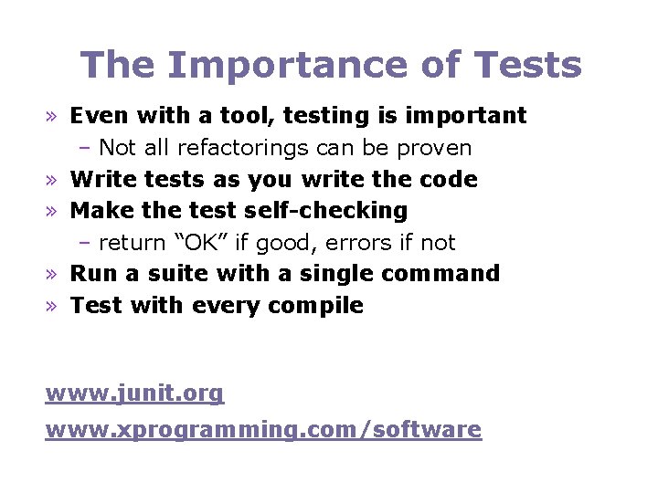 The Importance of Tests » Even with a tool, testing is important – Not