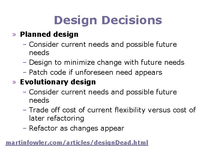 Design Decisions » Planned design – Consider current needs and possible future needs –