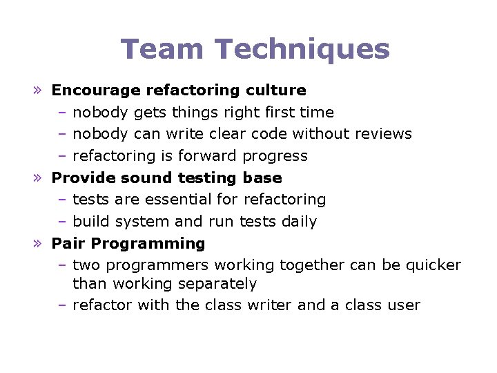 Team Techniques » Encourage refactoring culture – nobody gets things right first time –