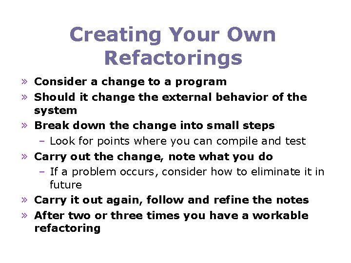 Creating Your Own Refactorings » Consider a change to a program » Should it