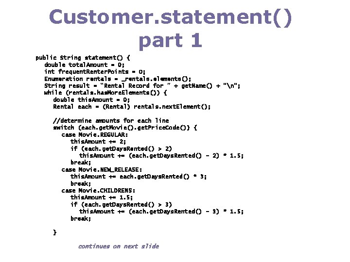 Customer. statement() part 1 public String statement() { double total. Amount = 0; int