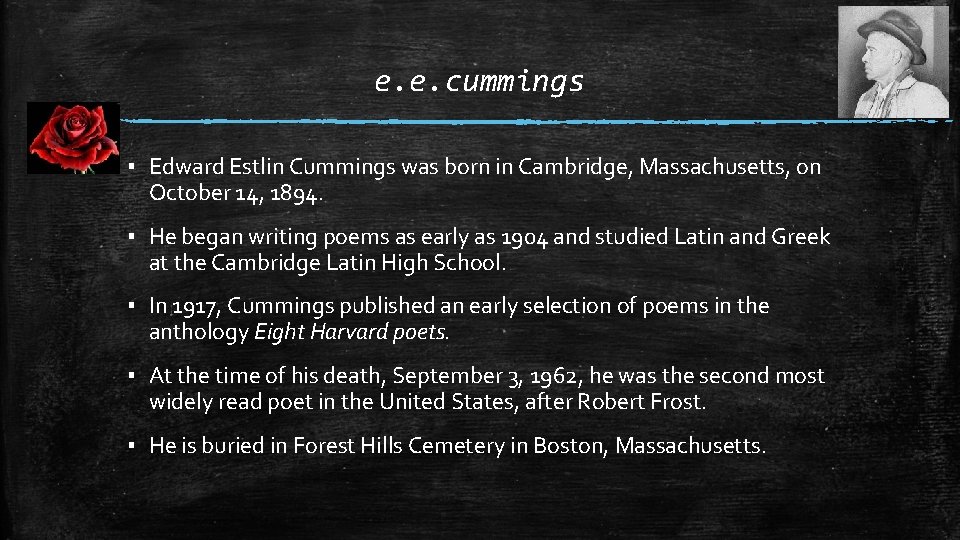 e. e. cummings ▪ Edward Estlin Cummings was born in Cambridge, Massachusetts, on October