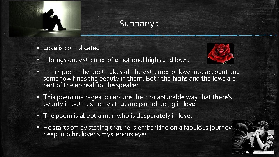 Summary: ▪ Love is complicated. ▪ It brings out extremes of emotional highs and