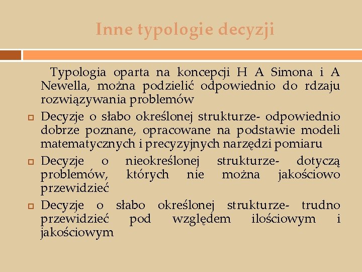 Inne typologie decyzji Typologia oparta na koncepcji H A Simona i A Newella, można