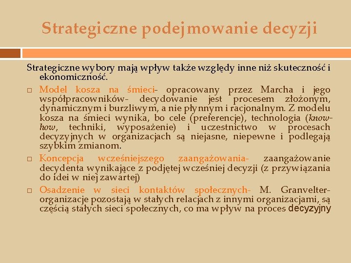 Strategiczne podejmowanie decyzji Strategiczne wybory mają wpływ także względy inne niż skuteczność i ekonomiczność.