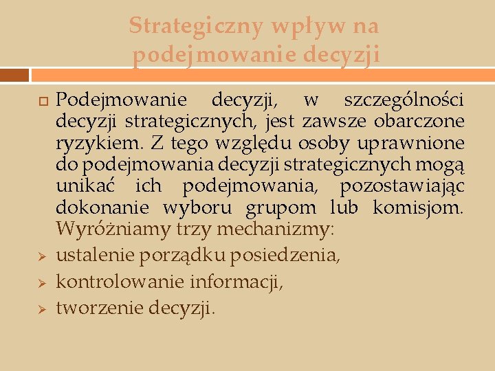 Strategiczny wpływ na podejmowanie decyzji Ø Ø Ø Podejmowanie decyzji, w szczególności decyzji strategicznych,