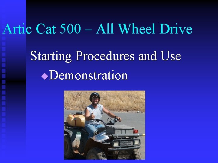 Artic Cat 500 – All Wheel Drive Starting Procedures and Use u. Demonstration 