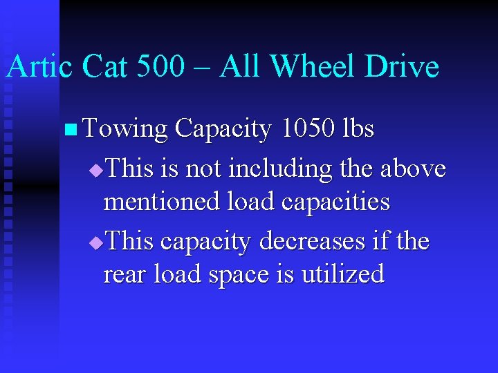 Artic Cat 500 – All Wheel Drive n Towing Capacity 1050 lbs This is