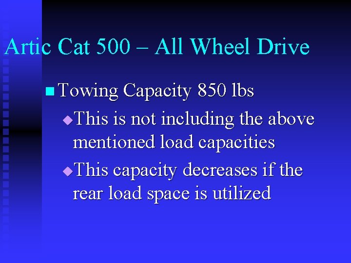 Artic Cat 500 – All Wheel Drive n Towing Capacity 850 lbs This is