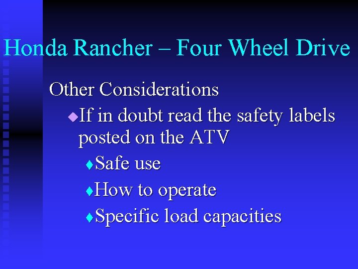 Honda Rancher – Four Wheel Drive Other Considerations u. If in doubt read the