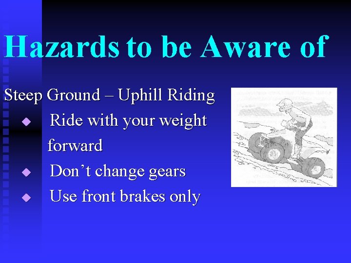 Hazards to be Aware of Steep Ground – Uphill Riding u Ride with your