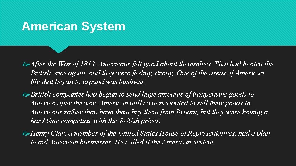 American System After the War of 1812, Americans felt good about themselves. That had