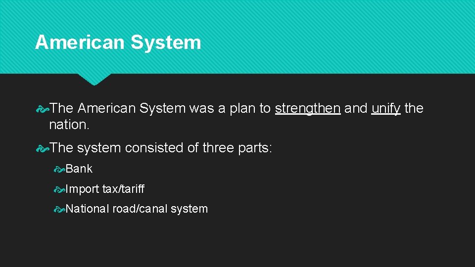 American System The American System was a plan to strengthen and unify the nation.