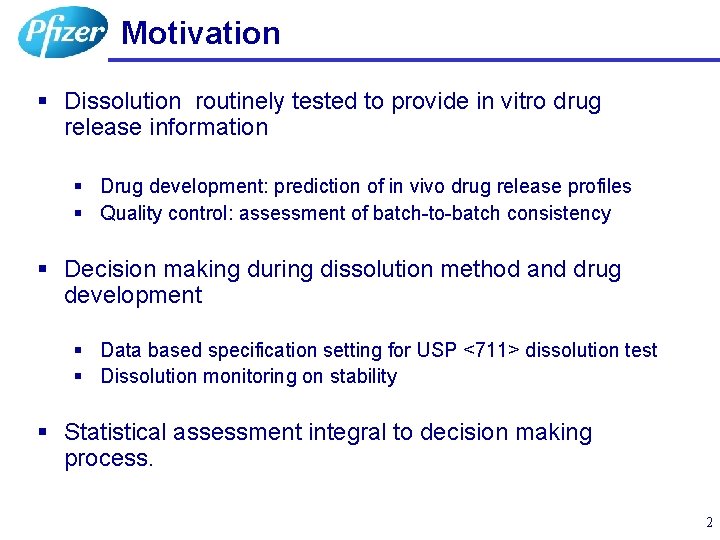 Motivation § Dissolution routinely tested to provide in vitro drug release information § Drug