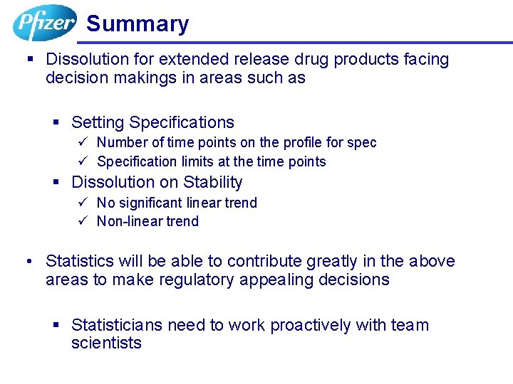 Summary § Dissolution for extended release drug products facing decision makings in areas such