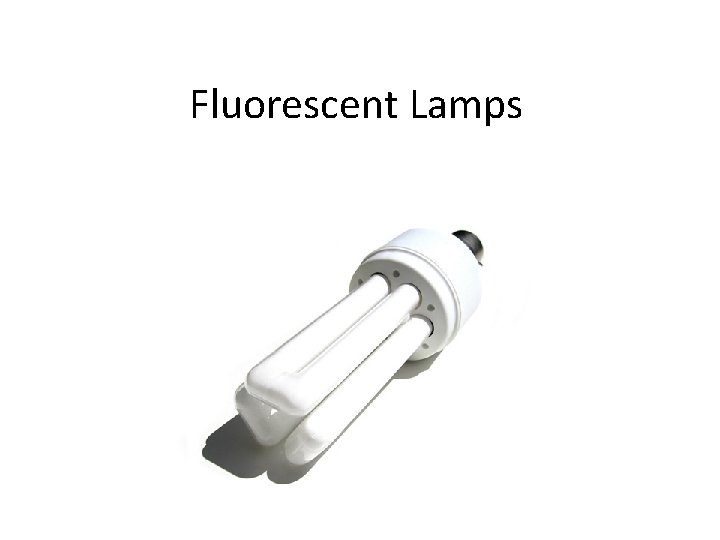 Fluorescent Lamps 