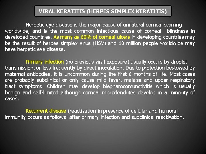 VIRAL KERATITIS (HERPES SIMPLEX KERATITIS) Herpetic eye disease is the major cause of unilateral