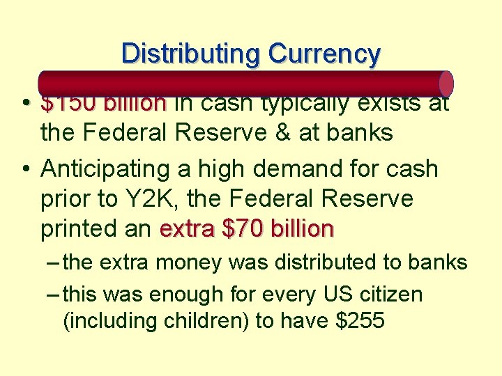 Distributing Currency • $150 billion in cash typically exists at the Federal Reserve &