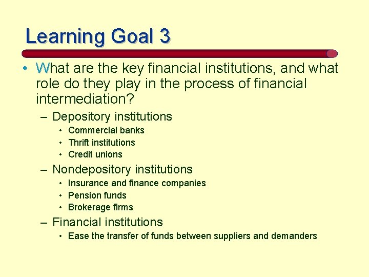 Learning Goal 3 • What are the key financial institutions, and what role do