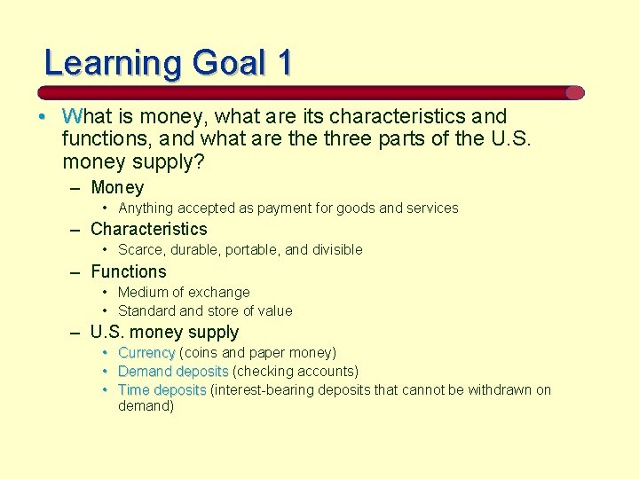 Learning Goal 1 • What is money, what are its characteristics and functions, and