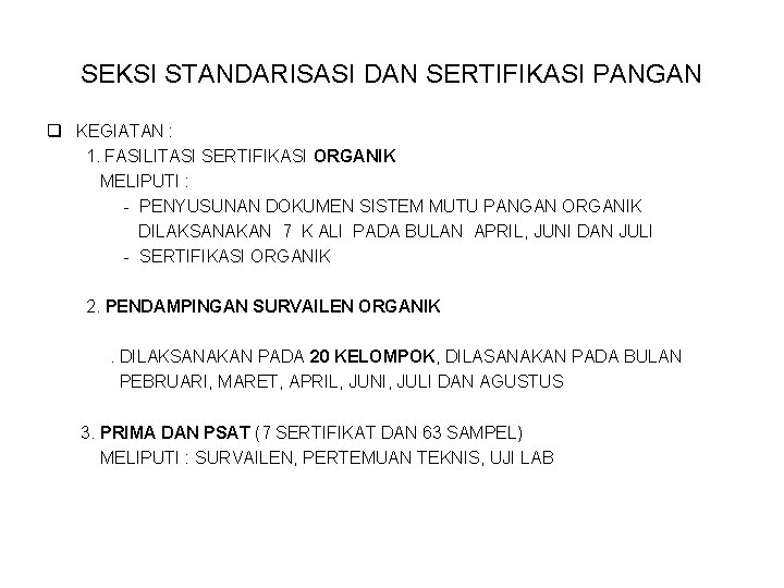 SEKSI STANDARISASI DAN SERTIFIKASI PANGAN q KEGIATAN : 1. FASILITASI SERTIFIKASI ORGANIK MELIPUTI :