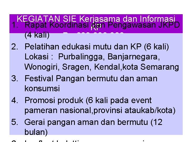 KEGIATAN SIE Kerjasama dan Informasi 1. Rapat Koordinasi KP dan Pengawasan JKPD (4 kali)