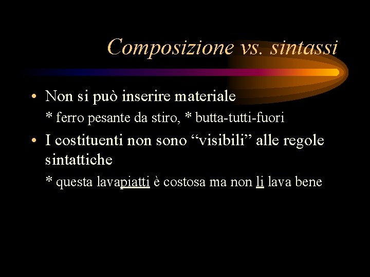 Composizione vs. sintassi • Non si può inserire materiale * ferro pesante da stiro,
