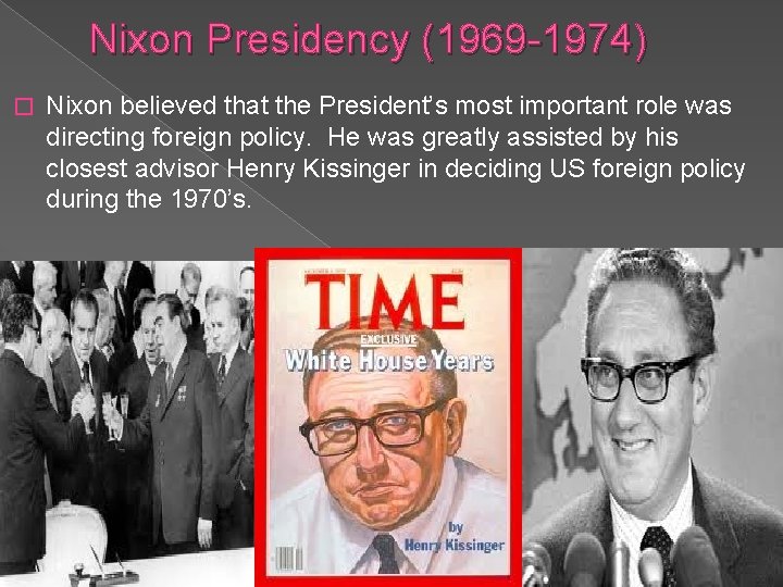 Nixon Presidency (1969 -1974) � Nixon believed that the President’s most important role was