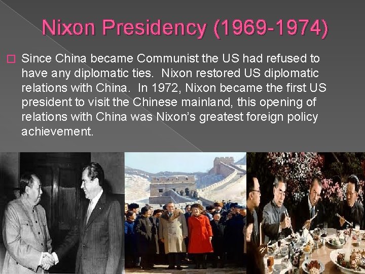 Nixon Presidency (1969 -1974) � Since China became Communist the US had refused to