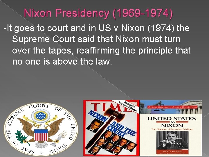 Nixon Presidency (1969 -1974) -It goes to court and in US v Nixon (1974)