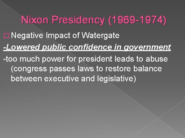 Nixon Presidency (1969 -1974) � Negative Impact of Watergate -Lowered public confidence in government