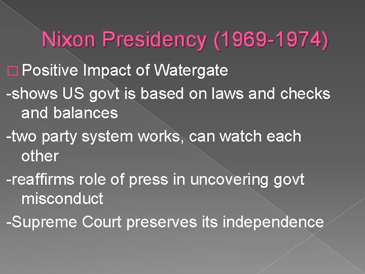 Nixon Presidency (1969 -1974) � Positive Impact of Watergate -shows US govt is based