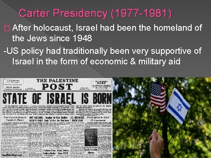 Carter Presidency (1977 -1981) � After holocaust, Israel had been the homeland of the