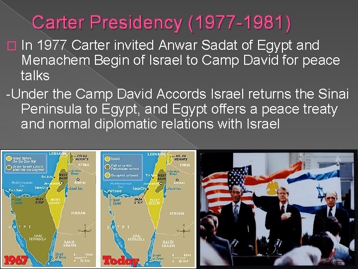 Carter Presidency (1977 -1981) In 1977 Carter invited Anwar Sadat of Egypt and Menachem