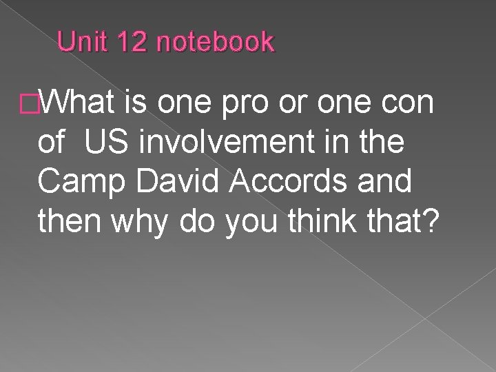 Unit 12 notebook �What is one pro or one con of US involvement in